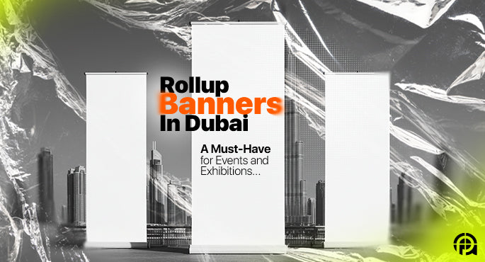 Roll-Up Banners in Dubai: A Must-Have for Events and Exhibitions
