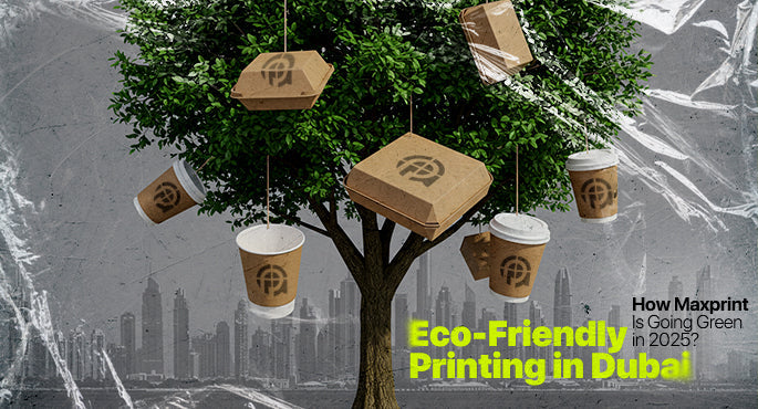 Eco-Friendly Printing in Dubai: How Maxprint Is Going Green in 2025