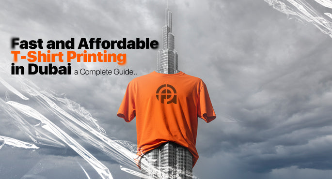 Fast & Affordable T-Shirt Printing in Dubai: A Complete Guide
