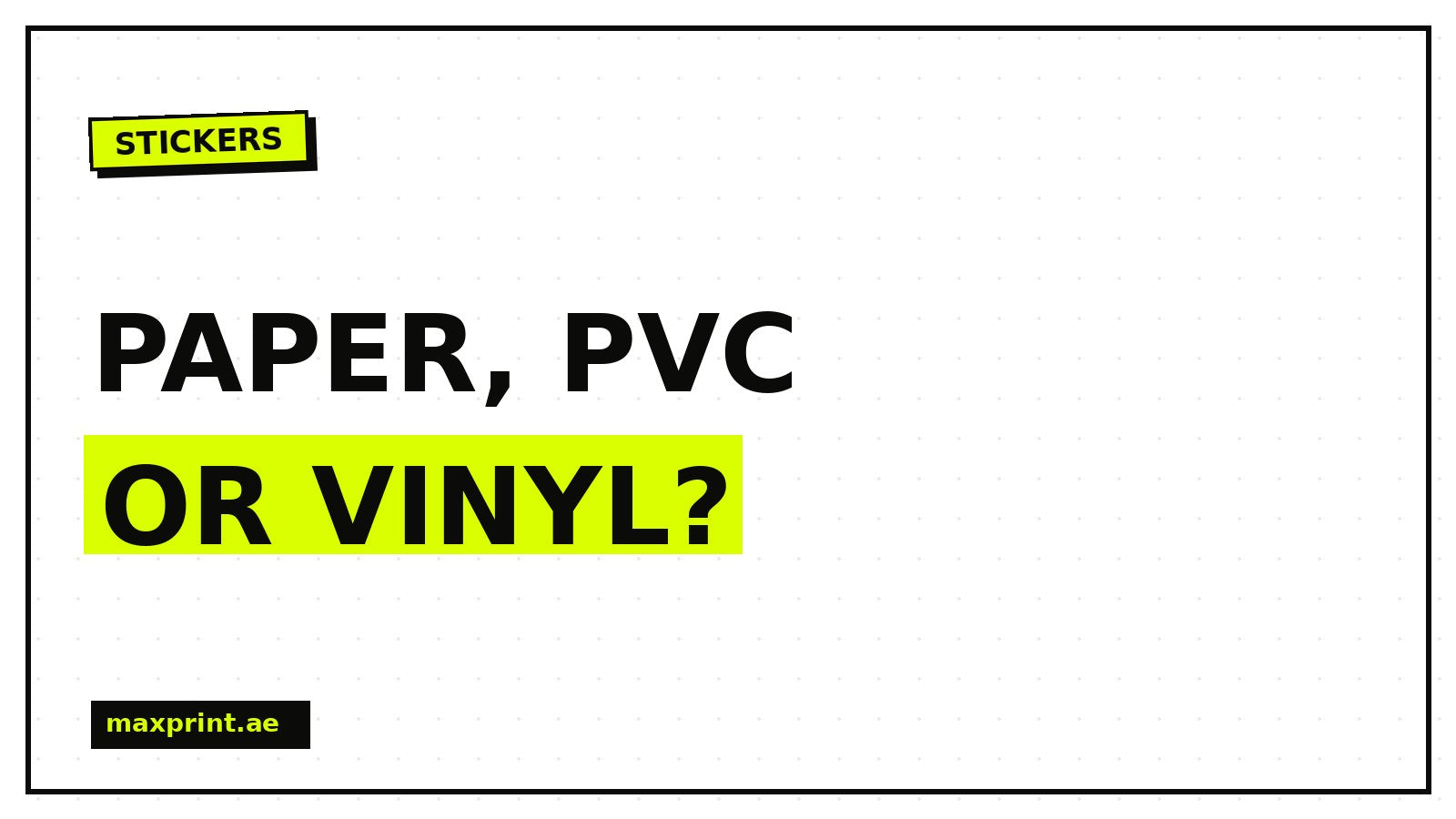 Sticker material guide - paper PVC vinyl - MaxPrint Dubai