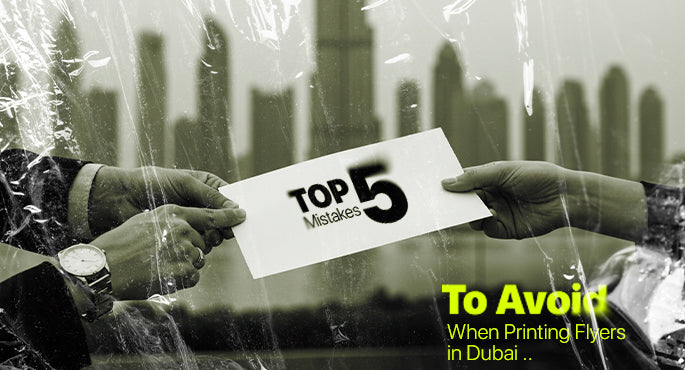 Top 5 Mistakes to Avoid When Printing Flyers in Dubai